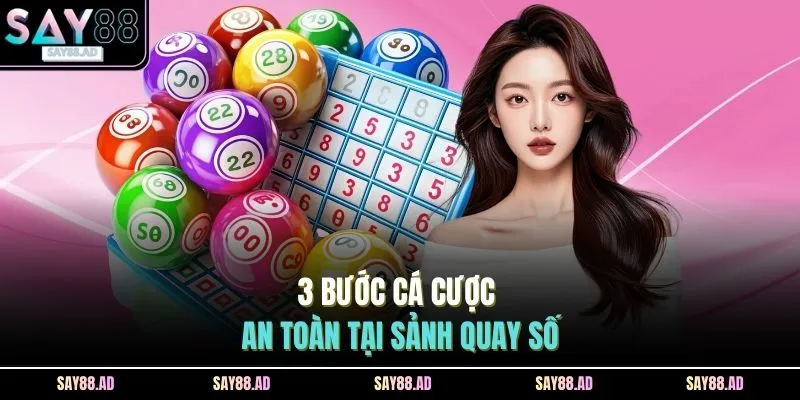3 bước cá cược an toàn tại sảnh quay số