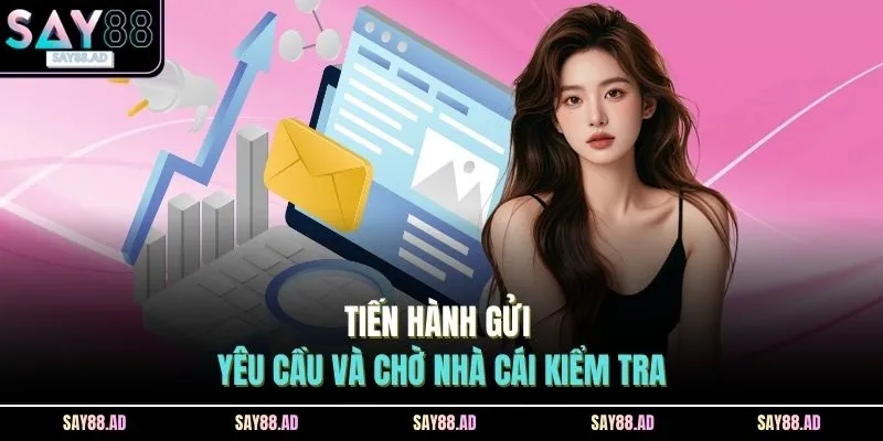 Tiến hành gửi yêu cầu và chờ nhà cái kiểm tra
